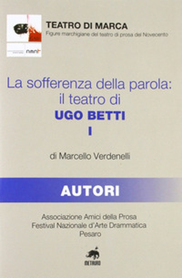 La sofferenza della parola. Il teatro di Ugo Betti - Librerie.coop La sofferenza della parola. Il teatro di Ugo Betti - Librerie.coop