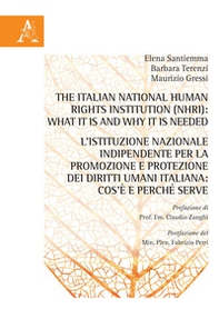 The Italian National Human Rights Institution (NHRI): What it is and Why it is Needed-L'Istituzione Nazionale Indipendente per la promozione e protezione dei diritti umani italiana: cos'è e perché serve - Librerie.coop