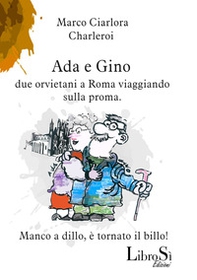Ada e Gino. Due orvietani a Roma viaggiando sulla proma - Librerie.coop