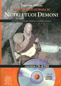 Nutri i tuoi demoni. La pratica Chod per risolvere i conflitti interiori - Librerie.coop