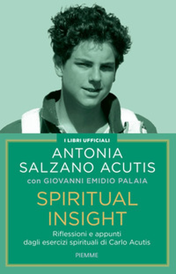Spiritual insight. Riflessioni e appunti dagli esercizi spirituali di Carlo Acutis - Librerie.coop Spiritual insight. Riflessioni e appunti dagli esercizi spirituali di Carlo Acutis - Librerie.coop