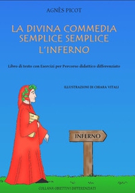 La Divina Commedia semplice semplice. L'Inferno. Libro di testo con esercizi per percorso didattico differenziato - Librerie.coop La Divina Commedia semplice semplice. L'Inferno. Libro di testo con esercizi per percorso didattico differenziato - Librerie.coop