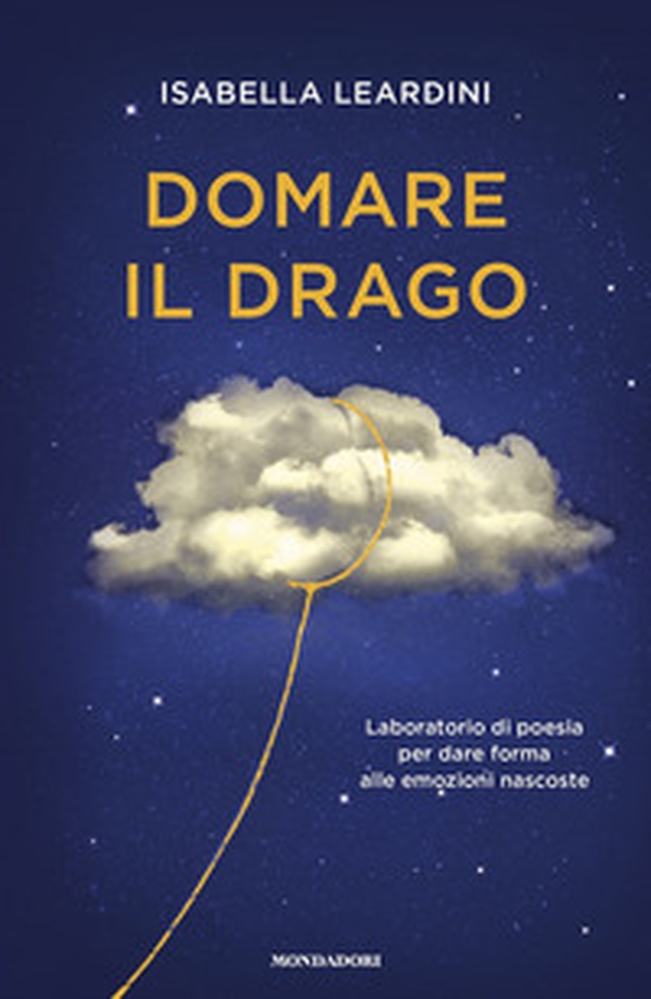 Domare il drago. Laboratorio di poesia per dare forma alle emozioni nascoste - Librerie.coop Domare il drago. Laboratorio di poesia per dare forma alle emozioni nascoste - Librerie.coop