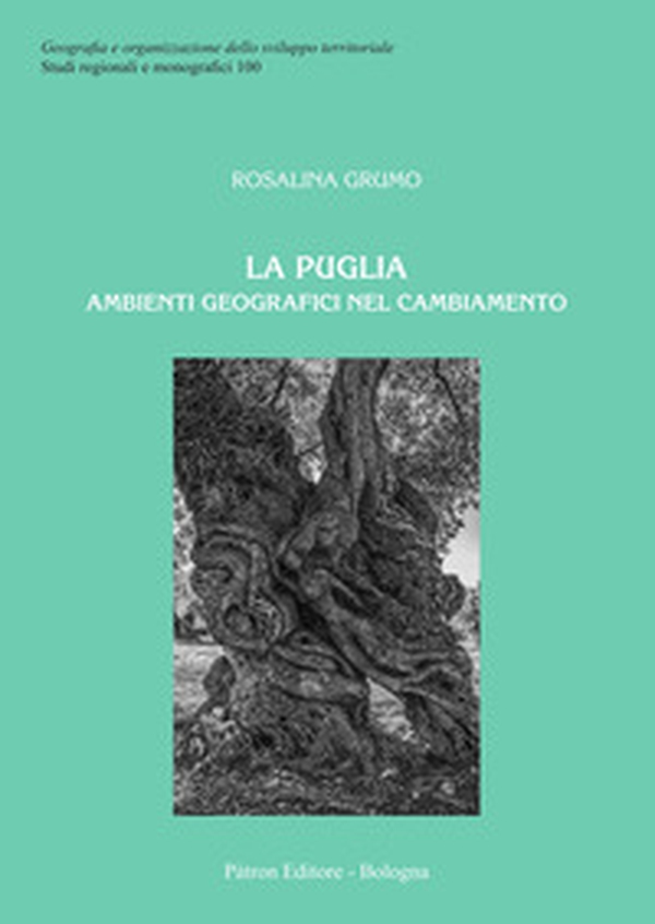La Puglia. Ambienti geografici nel cambiamento - Librerie.coop La Puglia. Ambienti geografici nel cambiamento - Librerie.coop