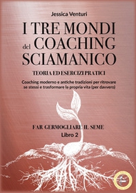 I tre mondi del coaching sciamanico - Vol. 2 - Librerie.coop