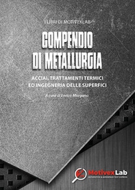 Compendio di metallurgia. Acciai, trattamenti termici ed ingegneria delle superfici - Librerie.coop