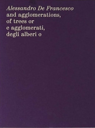 Alessandro De Francesco and agglomerations, of trees or. E agglomerati, degli alberi o - Librerie.coop