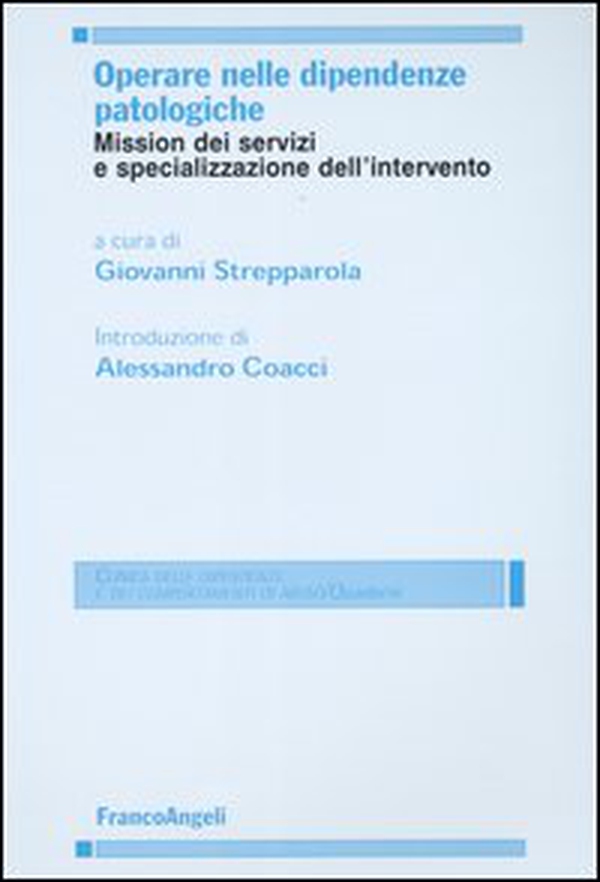 Operare nelle dipendenze patologiche. Mission dei servizi e specializzazione dell'intervento - Librerie.coop