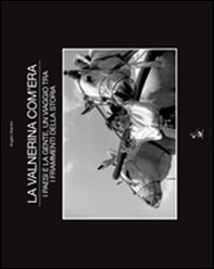 La Valnerina com'era. I paesi e la gente, un viaggio tra i frammenti della storia - Librerie.coop