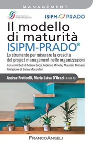 Il modello di maturità ISIPM-Prado®. Lo strumento per misurare la crescita del project management nelle organizzazioni - Librerie.coop