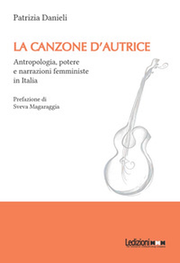 La canzone d'autrice. Antropologia, potere e narrazioni femministe in Italia - Librerie.coop