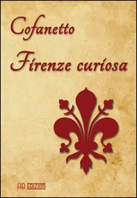 Firenze curiosa - Librerie.coop Firenze curiosa - Librerie.coop