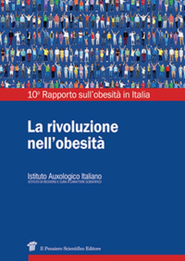 La rivoluzione nell'obesità. 10° Rapporto sull'obesità in Italia - Librerie.coop
