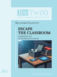 Escape the classroom. Gamifying ELT in Higher Education - Librerie.coop