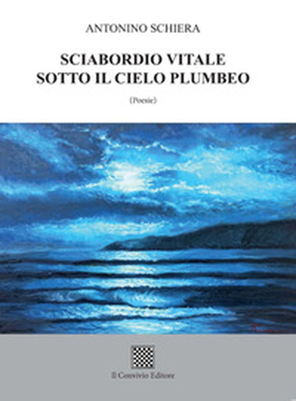 Sciabordio vitale sotto il cielo plumbeo - Librerie.coop Sciabordio vitale sotto il cielo plumbeo - Librerie.coop