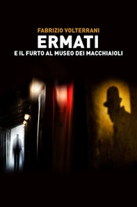 Ermati e il furto al Museo dei Macchiaioli - Librerie.coop