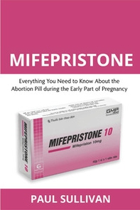 Mifepristone. Everything you need to know about the abortion pill during the early part of pregnancy - Librerie.coop