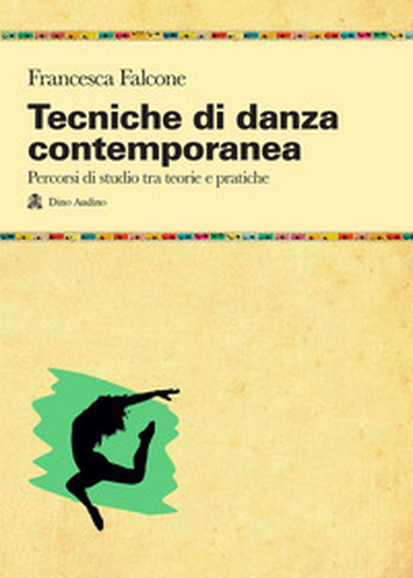 Tecniche di danza contemporanea. Percorsi di studio tra teorie e pratiche - Librerie.coop Tecniche di danza contemporanea. Percorsi di studio tra teorie e pratiche - Librerie.coop