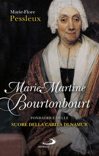 Marie-Martine Bourtonbour. Fondatrice delle suore della Carità di Namur - Librerie.coop