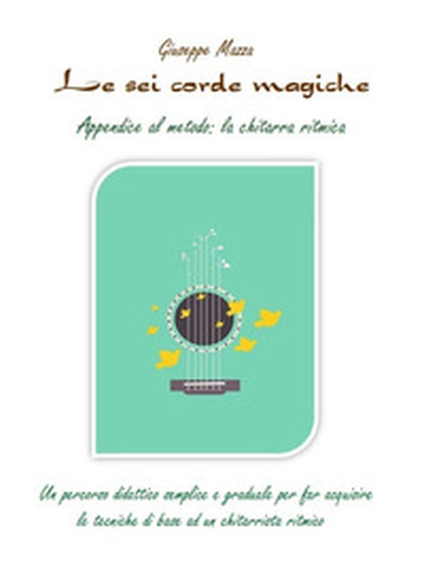 Le sei corde magiche. Appendice al metodo: la chitarra ritmica - Librerie.coop Le sei corde magiche. Appendice al metodo: la chitarra ritmica - Librerie.coop