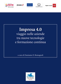 Impresa 4.0. Viaggio nelle aziende tra nuove tecnologie e formazione continua - Librerie.coop Impresa 4.0. Viaggio nelle aziende tra nuove tecnologie e formazione continua - Librerie.coop