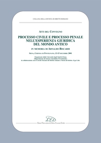Atti del Convegno «Processo civile e processo penale nell’esperienza giuridica del mondo antico» - Librerie.coop