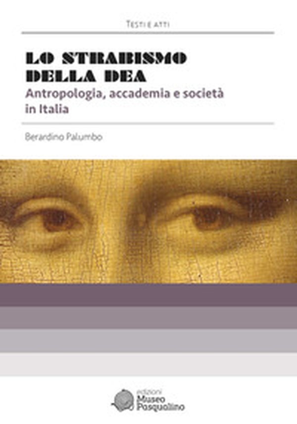 Lo strabismo della dea. Antropologia, accademia e società in Italia - Librerie.coop Lo strabismo della dea. Antropologia, accademia e società in Italia - Librerie.coop