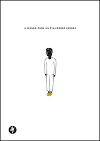 Il mondo come un clamoroso errore - Librerie.coop Il mondo come un clamoroso errore - Librerie.coop