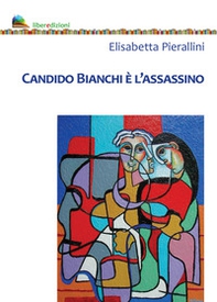 Candido Bianchi è l'assassino - Librerie.coop