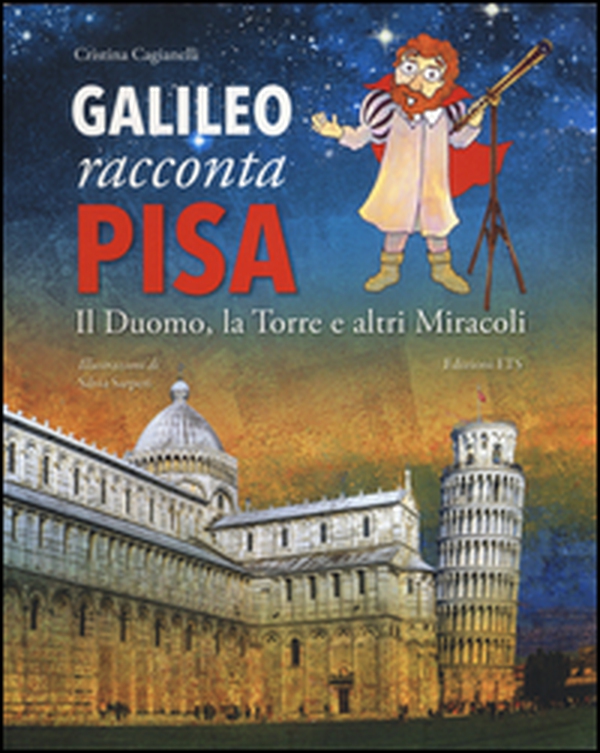 Galileo racconta Pisa. Il duomo, la torre e altri miracoli - Librerie.coop Galileo racconta Pisa. Il duomo, la torre e altri miracoli - Librerie.coop