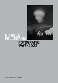 Michele Pellegrino. Fotografie 1967-2023. Catalogo della mostra (Torino, 14 febbraio-14 aprile 2024) - Librerie.coop