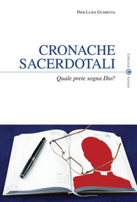 Cronache sacerdotali. Quale prete sogna Dio? - Librerie.coop Cronache sacerdotali. Quale prete sogna Dio? - Librerie.coop