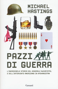 Pazzi di guerra. L'incredibile storia del generale McChrystal e dell'intervento americano in Afghanistan - Librerie.coop