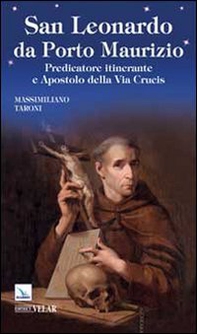 San Leonardo da Porto Maurizio. Predicatore itinerante e apostolo della Via Crucis - Librerie.coop