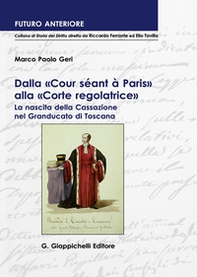 Dalla «Cour séant à Paris» alla «Corte regolatrice». La nascita della Cassazione nel Granducato di Toscana - Librerie.coop Dalla «Cour séant à Paris» alla «Corte regolatrice». La nascita della Cassazione nel Granducato di Toscana - Librerie.coop