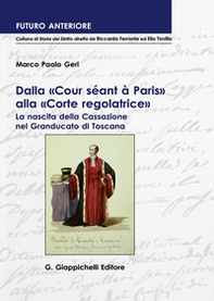 Dalla «Cour séant à Paris» alla «Corte regolatrice». La nascita della Cassazione nel Granducato di Toscana - Librerie.coop
