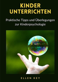 Kinder unterrichten. Praktische Tipps und Überlegungen zur Kinderpsychologie - Librerie.coop