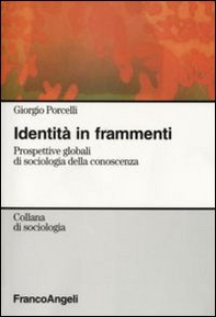 Identità in frammenti. Prospettive globali di sociologia della conoscenza - Librerie.coop