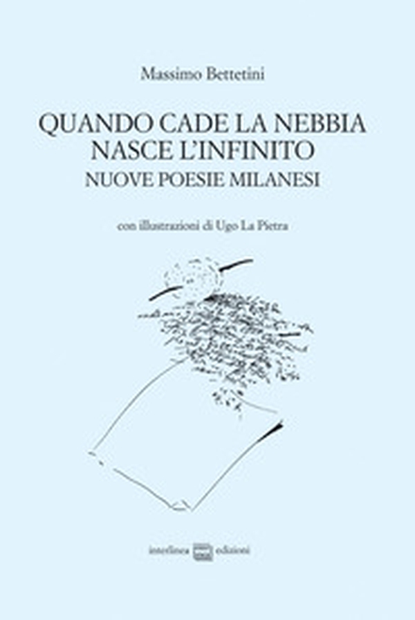 Quando cade la nebbia nasce l'infinito. Nuove poesie milanesi - Librerie.coop Quando cade la nebbia nasce l'infinito. Nuove poesie milanesi - Librerie.coop