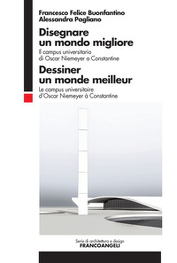 Disegnare un mondo migliore. Il campus universitario di Oscar Niemeyer a Constantine. Ediz. italiana e francese - Librerie.coop Disegnare un mondo migliore. Il campus universitario di Oscar Niemeyer a Constantine. Ediz. italiana e francese - Librerie.coop