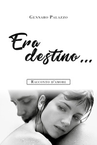 Era destino... Racconto d'amore - Librerie.coop