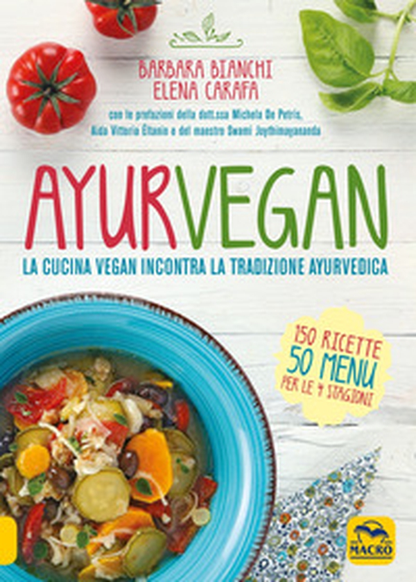 Ayurvegan. La cucina vegan incontra la tradizione ayurvedica - Librerie.coop Ayurvegan. La cucina vegan incontra la tradizione ayurvedica - Librerie.coop