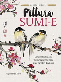 Pittura sumi-e. L'arte meditativa della pittura giapponese a inchiostro di china - Librerie.coop