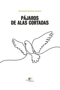 Pájaros de alas cortadas - Librerie.coop