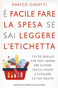 È facile fare la spesa se sai leggere l'etichetta. Tutto quello che devi sapere per evitare inutili rischi e tutelare la tua salute - Librerie.coop È facile fare la spesa se sai leggere l'etichetta. Tutto quello che devi sapere per evitare inutili rischi e tutelare la tua salute - Librerie.coop