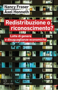 Redistribuzione o riconoscimento? Lotte di genere e disuguaglianze economiche - Librerie.coop