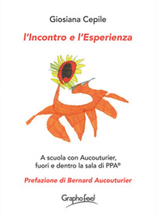 L'incontro e l'esperienza. A scuola con Aucouturier, fuori e dentro la sala di PPA® - Librerie.coop L'incontro e l'esperienza. A scuola con Aucouturier, fuori e dentro la sala di PPA® - Librerie.coop