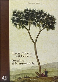 Tesori d'Oriente e d'Occidente. Spezie ed erbe aromatiche - Librerie.coop