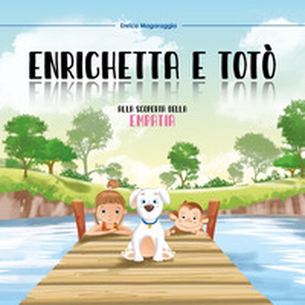 Enrichetta e Totò.Alla scoperta della empatia - Librerie.coop Enrichetta e Totò.Alla scoperta della empatia - Librerie.coop