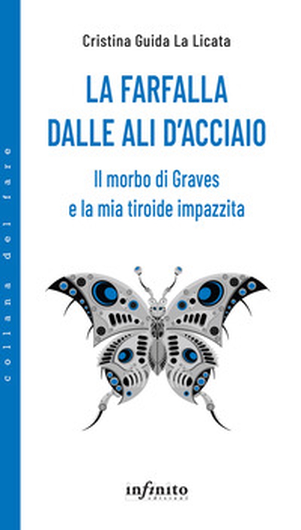 La farfalla dalle ali d'acciaio. Il morbo di Graves e la mia tiroide impazzita - Librerie.coop La farfalla dalle ali d'acciaio. Il morbo di Graves e la mia tiroide impazzita - Librerie.coop